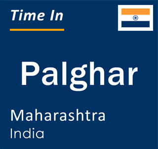Current local time in Palghar, Maharashtra, India