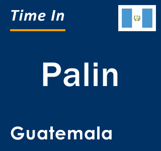 Current local time in Palin, Guatemala