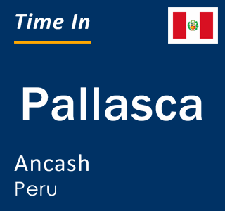 Current local time in Pallasca, Ancash, Peru