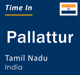 Current local time in Pallattur, Tamil Nadu, India