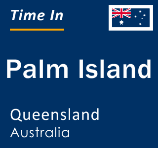 Current local time in Palm Island, Queensland, Australia