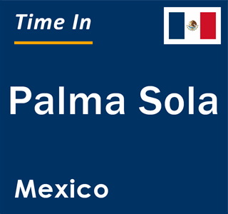 Current local time in Palma Sola, Mexico