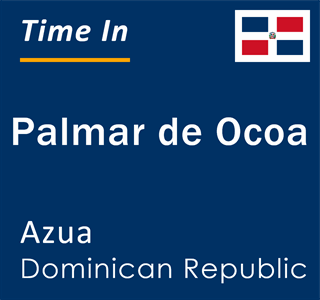 Current time in Palmar de Ocoa, Azua, Dominican Republic