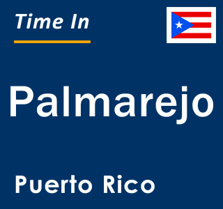 Current local time in Palmarejo, Puerto Rico