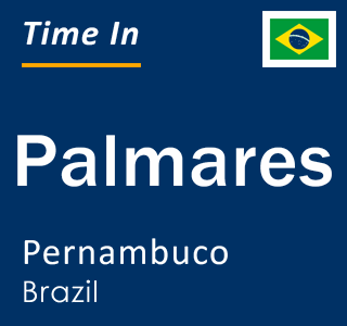 Current local time in Palmares, Pernambuco, Brazil