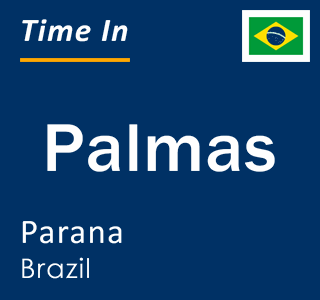 Current local time in Palmas, Parana, Brazil