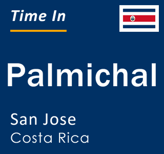 Current local time in Palmichal, San Jose, Costa Rica
