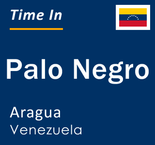 Current time in Palo Negro, Aragua, Venezuela