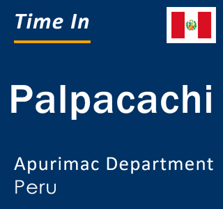 Current local time in Palpacachi, Apurimac Department, Peru