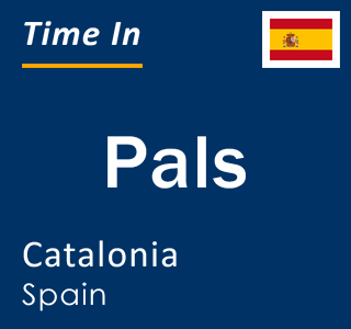 Current local time in Pals, Catalonia, Spain