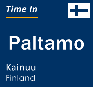 Current time in Paltamo, Kainuu, Finland
