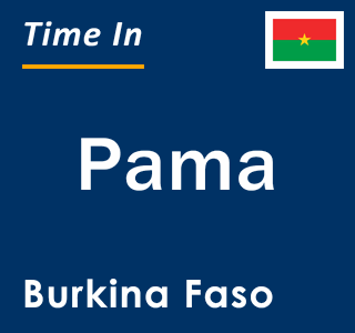 Current local time in Pama, Burkina Faso