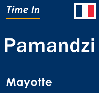Current local time in Pamandzi, Mayotte