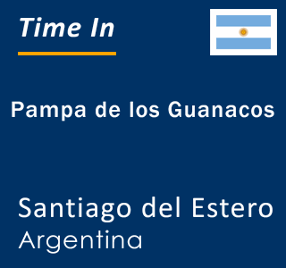 Current local time in Pampa de los Guanacos, Santiago del Estero, Argentina