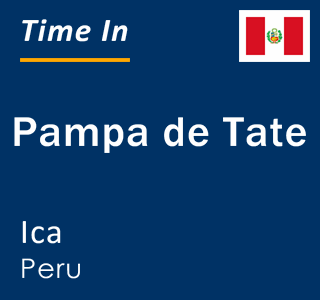 Current local time in Pampa de Tate, Ica, Peru