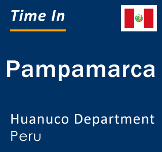 Current local time in Pampamarca, Huanuco Department, Peru