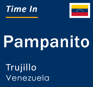 Current time in Pampanito, Trujillo, Venezuela