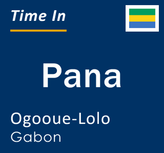 Current local time in Pana, Ogooue-Lolo, Gabon