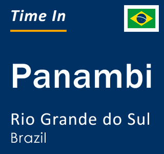Current local time in Panambi, Rio Grande do Sul, Brazil