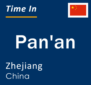 Current local time in Pan'an, Zhejiang, China