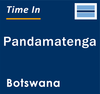 Current local time in Pandamatenga, Botswana