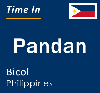 Current local time in Pandan, Bicol, Philippines