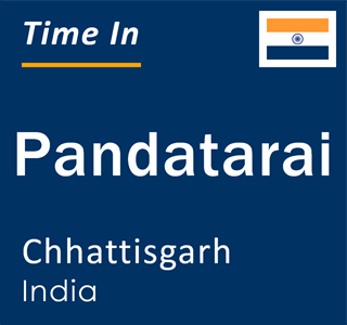 Current local time in Pandatarai, Chhattisgarh, India