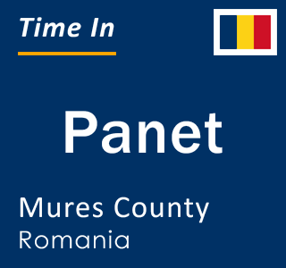 Current local time in Panet, Mures County, Romania