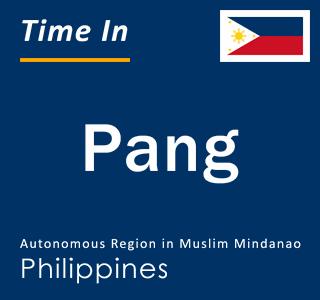 Current local time in Pang, Autonomous Region in Muslim Mindanao, Philippines