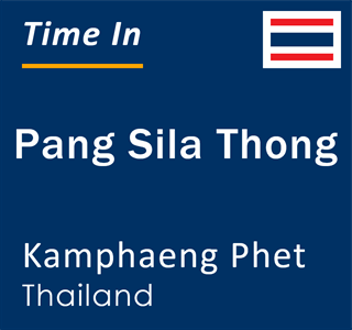 Current local time in Pang Sila Thong, Kamphaeng Phet, Thailand