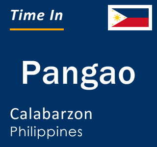 Current local time in Pangao, Calabarzon, Philippines