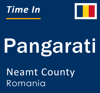 Current local time in Pangarati, Neamt County, Romania