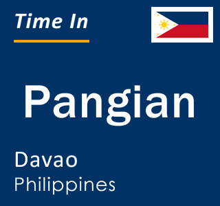 Current local time in Pangian, Davao, Philippines