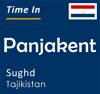 Current time in Panjakent, Sughd, Tajikistan
