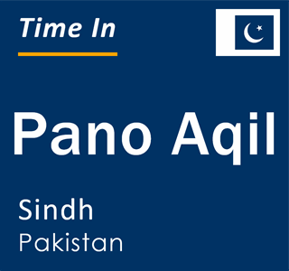 Current local time in Pano Aqil, Sindh, Pakistan