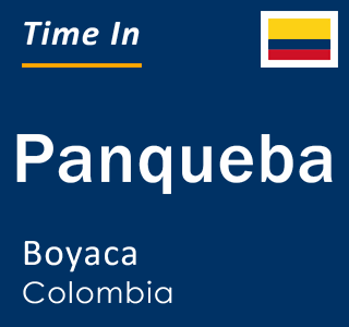 Current local time in Panqueba, Boyaca, Colombia