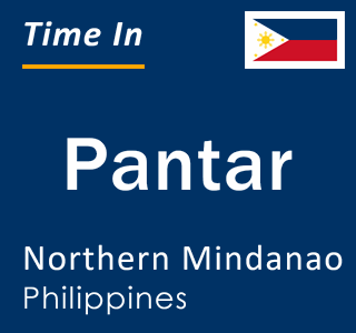 Current local time in Pantar, Northern Mindanao, Philippines