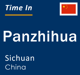 Current local time in Panzhihua, Sichuan, China