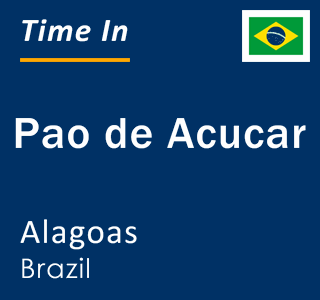 Current local time in Pao de Acucar, Alagoas, Brazil