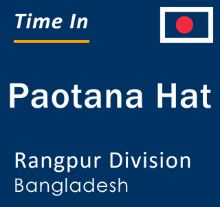 Current local time in Paotana Hat, Rangpur Division, Bangladesh