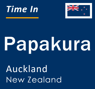 Current local time in Papakura, Auckland, New Zealand