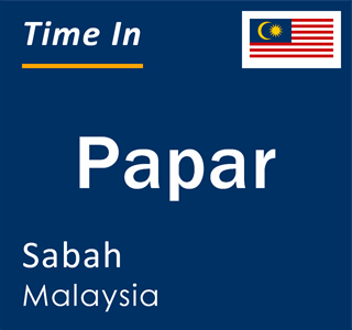 Current time in Papar, Sabah, Malaysia