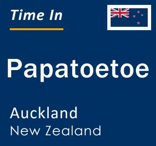 Current local time in Papatoetoe, Auckland, New Zealand