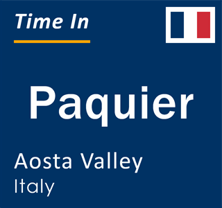 Current local time in Paquier, Aosta Valley, Italy