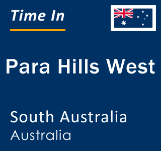 Current local time in Para Hills West, South Australia, Australia