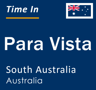 Current local time in Para Vista, South Australia, Australia