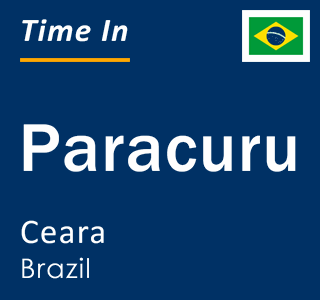 Current local time in Paracuru, Ceara, Brazil