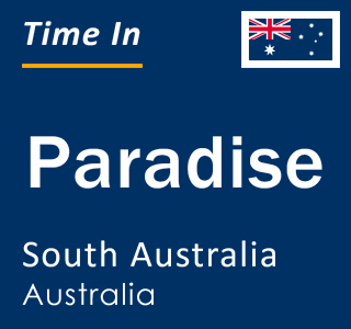 Current local time in Paradise, South Australia, Australia