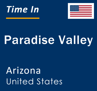 Current local time in Paradise Valley, Arizona, United States