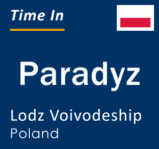 Current local time in Paradyz, Lodz Voivodeship, Poland